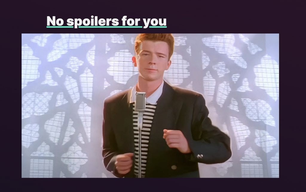An image of a rick roll bunched up close to a heading which reads "No spoilers for you" 